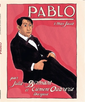 Pablo. Vol. 1. Max Jacob - Julie Birmant