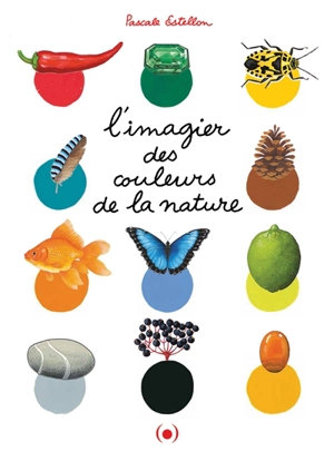 L'imagier des couleurs de la nature - Pascale Estellon