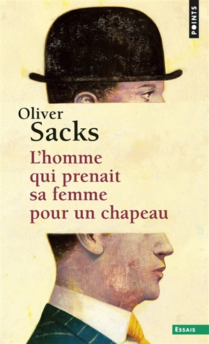 L'homme qui prenait sa femme pour un chapeau : et autres récits cliniques - Oliver Sacks
