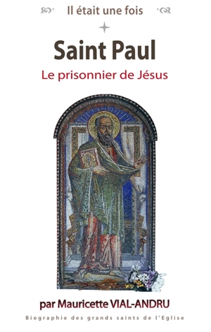 Saint Paul : le prisonnier de Jésus - Mauricette Vial-Andru