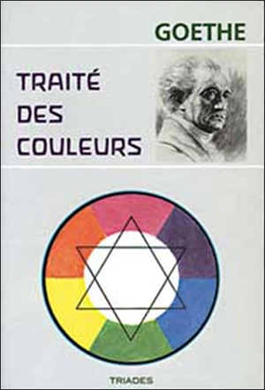 Traité des couleurs : accompagné de trois essais théoriques - Johann Wolfgang von Goethe