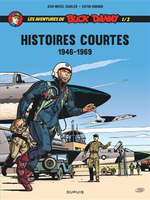 Les aventures de Buck Danny : histoires courtes. Vol. 1. 1946-1969 - Jean-Michel Charlier