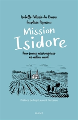 Mission Isidore : deux jeunes missionnaires en milieu rural - Isabelle Pélissié du Rausas