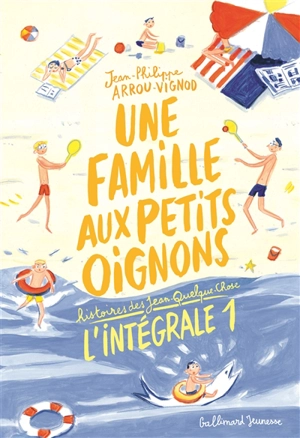 Une famille aux petits oignons : histoires des Jean-Quelque-Chose. Vol. 1 - Jean-Philippe Arrou-Vignod