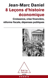 8 leçons d'histoire économique : croissance, crise financière, réforme fiscale, dépenses publiques - Jean-Marc Daniel