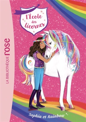 L'école des licornes. Vol. 1. Sophia et Rainbow - Julie Sykes