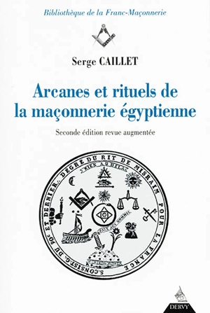 Arcanes et rituels de la maçonnerie égyptienne - Serge Caillet