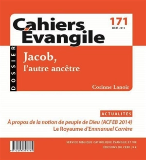 Cahiers Evangile, n° 171. Jacob, l'autre ancêtre - Corinne Lanoir