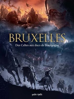 Bruxelles. Vol. 1. Des Celtes aux ducs de Bourgogne : de 25 avant J-C à 1478 après J-C - Hugues Payen