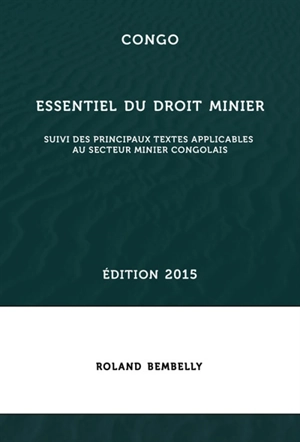 Congo : L'essentiel du droit minier - Roland Bembelly