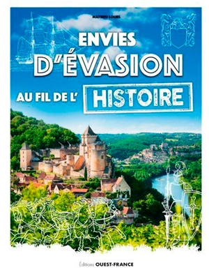 Envies d'évasion au fil de l'histoire - Mathieu Lours