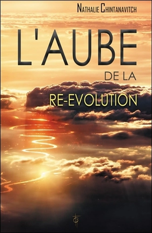 L'aube de la ré-évolution - Nathalie Chintanavitch