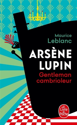 Arsène Lupin. Arsène Lupin, gentleman cambrioleur - Maurice Leblanc