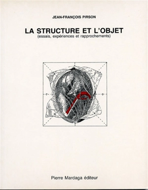 La structure et l'objet : essais, expériences et rapprochements - Jean-François Pirson