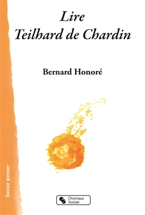 Lire Teilhard de Chardin - Bernard Honoré