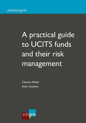 A practical guide to UCITS funds and their risk management - Charles Muller