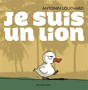 Je suis un lion - Antonin Louchard