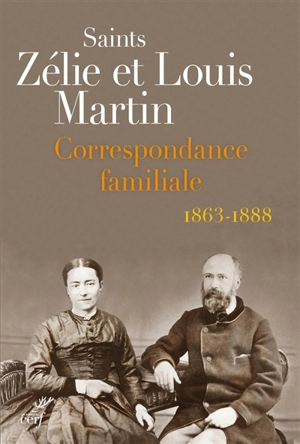 Correspondance familiale : 1863-1888 - Zélie Martin