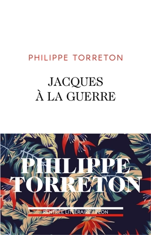 Jacques à la guerre - Philippe Torreton