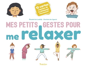 Mes petits gestes pour me relaxer : 12 cartes inspirées de la pédagogie Montessori - Elisabeth de Lambilly
