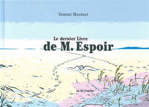 M. Espoir. Vol. 5. Le dernier livre de M. Espoir - Tommi Musturi