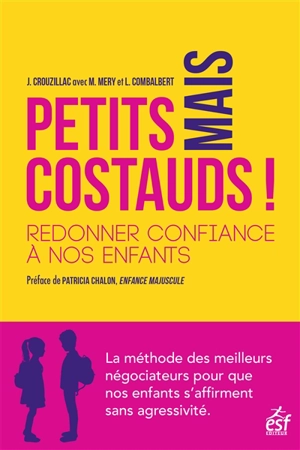 Petits mais costauds ! : redonner confiance à nos enfants - J. Crouzillac