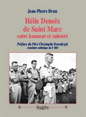 Hélie Denoix de Saint Marc, entre honneur et sainteté - Jean-Pierre Brun