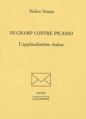 Duchamp contre Picasso : l'applaudimètre étalon - Didier Semin