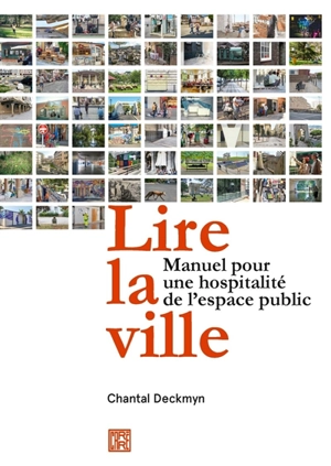 Lire la ville : manuel pour une hospitalité de l'espace public - Chantal Deckmyn