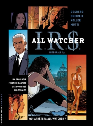 IRS : All Watcher : intégrale. Vol. 1 - Stephen Desberg