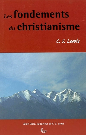 Les fondements du christianisme - Clive Staples Lewis