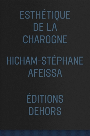 Esthétique de la charogne - Hicham-Stéphane Afeissa
