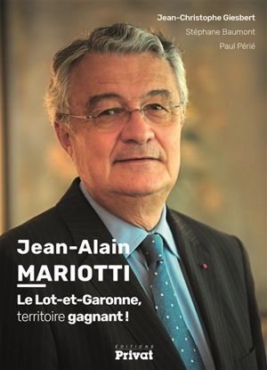 Jean-Alain Mariotti : le Lot-et-Garonne, territoire gagnant ! - Jean-Christophe Giesbert