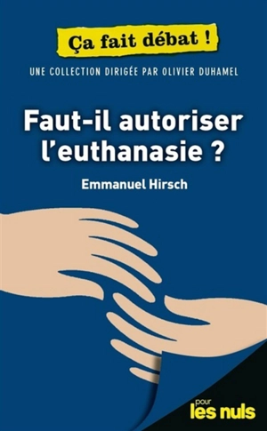 Faut-il autoriser l'euthanasie ? - Emmanuel Hirsch