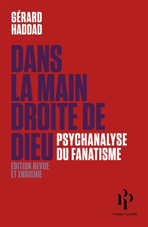 Dans la main droite de Dieu : psychanalyse du fanatisme : essai - Gérard Haddad