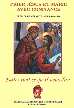 Faites tout ce qu'Il vous dira : prier Jésus et Marie avec confiance