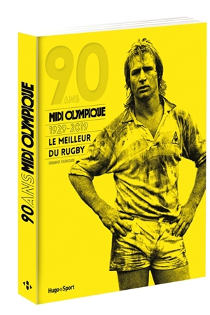 90 ans, Midi olympique : 1929-2019 : le meilleur du rugby - Bruno Fabioux