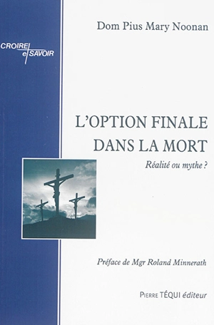 L'option finale dans la mort : réalité ou mythe ? - Pius Mary Noonan