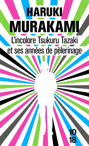 L'incolore Tsukuru Tazaki et ses années de pèlerinage - Haruki Murakami