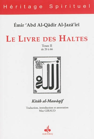 Le livre des haltes. Vol. 2. Haltes 20 à 66. Kitâb al-Mawâqif. Vol. 2. Haltes 20 à 66 - Abd al-Qâdir ibn Muhyî al-Dîn al-Gazâirî