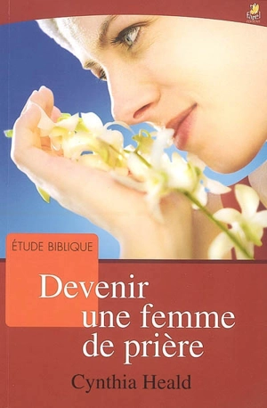 Devenir une femme de prière - Cynthia Heald