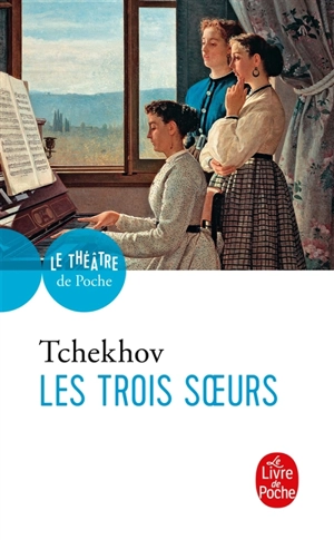 Les trois soeurs : drame en quatre actes - Anton Pavlovitch Tchekhov