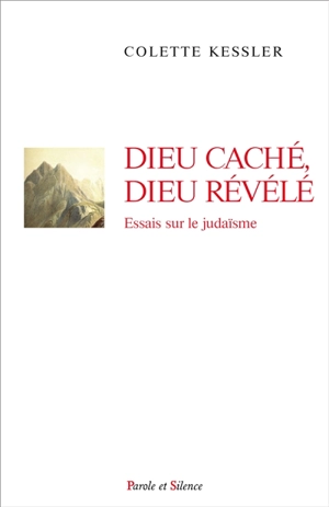 Dieu caché, Dieu révélé : essais sur le judaïsme - Colette Kessler