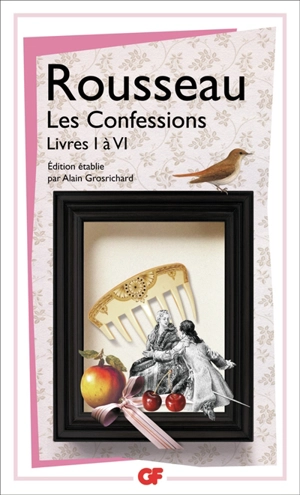 Les confessions. Vol. 1. Livres I à VI - Jean-Jacques Rousseau