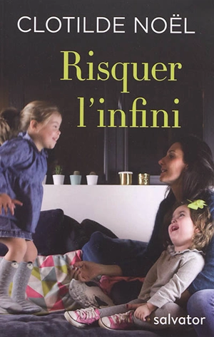 Risquer l'infini - Clotilde Noël