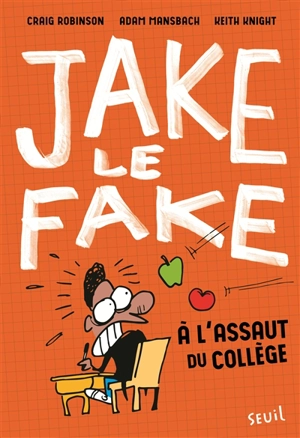 Jake le Fake. Vol. 1. A l'assaut du collège - Craig Robinson