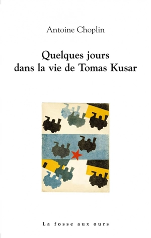 Quelques jours dans la vie de Tomas Kusar - Antoine Choplin