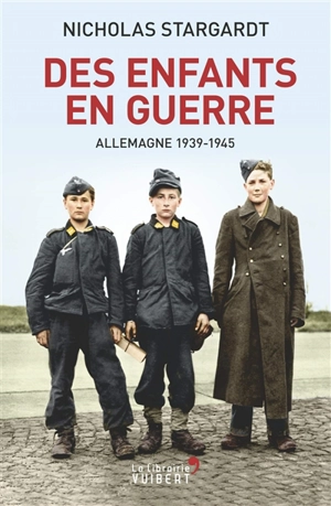 Des enfants en guerre : Allemagne 1939-1945 - Nicholas Stargardt