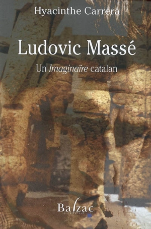 Ludovic Massé : un imaginaire catalan - Hyacinthe Carrera