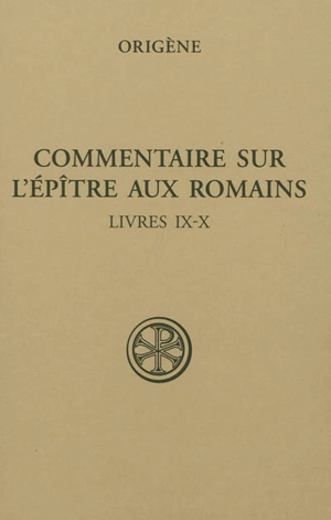 Commentaire sur l'Epître aux Romains. Vol. 4. Livres IX-X - Origène